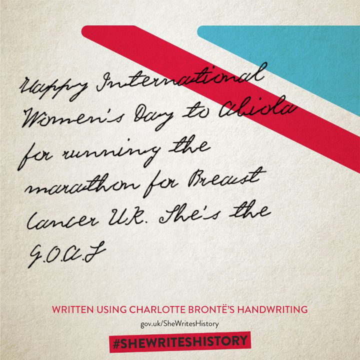Happy International Women's Day to Abiola for running the marathon for Breast Cancer UK. She's the G.O.A.T written using Charlotte Brontë's handwriting