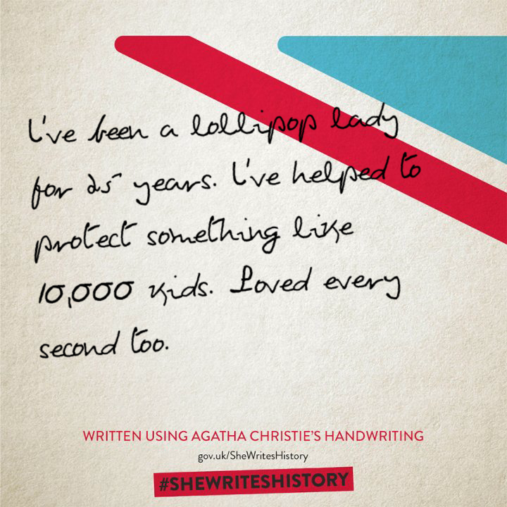 I've been a lollipop lady for 25 years. I've helped to protect something like 10,000 kids. Loved every second. Written using Agatha Christie's handwriting