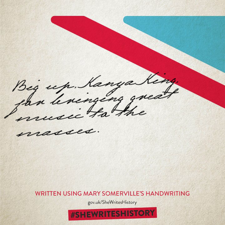 Big up, Kanya King, for bringing great music to the masses. Written using Mary Somerville's handwriting